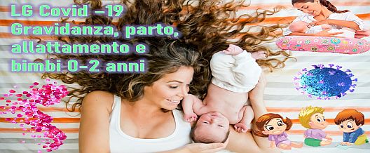 LG Covid-Gravidanza,parto,allattamento e bimbi 0-2 anni